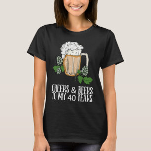Biere zu meinen 40 Jahren T-Shirt