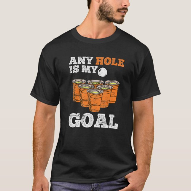 Bierpong-Sprichwort, das jedes Loch ist mein Trink T-Shirt (Vorderseite)