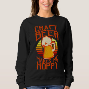 Biertrinker  Craft Beer Macht Mich Fröhlich Sweatshirt