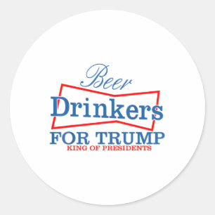 Biertrinker für Trump-König der Präsidenten _1 Runder Aufkleber