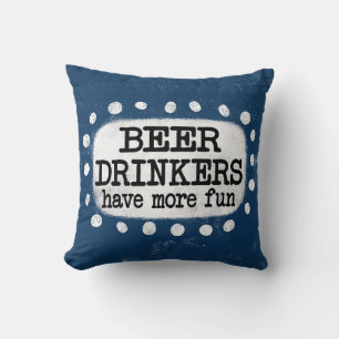 Biertrinker haben mehr Spaß Throw Kissen