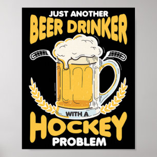 Biertrinker mit einem Hockeyproblem Alkohol trinke Poster