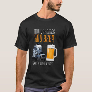 Biertrinker trinkt Motorhome und Bier Deshalb T-Shirt