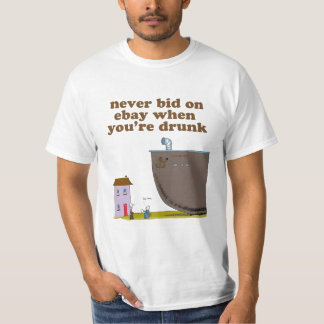 Bieten Sie nie auf Ebay, wenn Sie betrunken sind T-Shirt