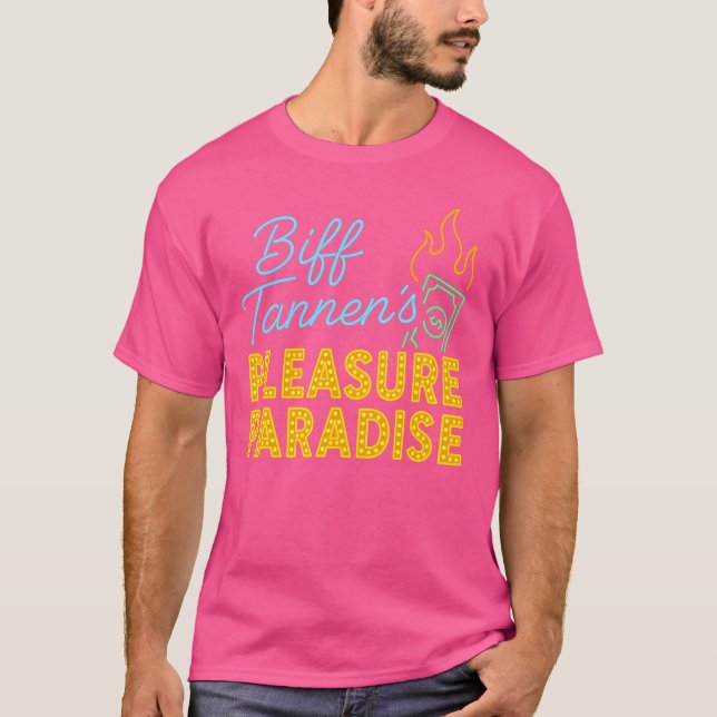 Biff Tannen's Pleasure Paradies T-Shirt (Vorderseite)