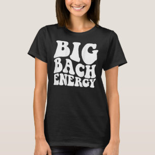 Big Bach Energie zurück T-Shirt