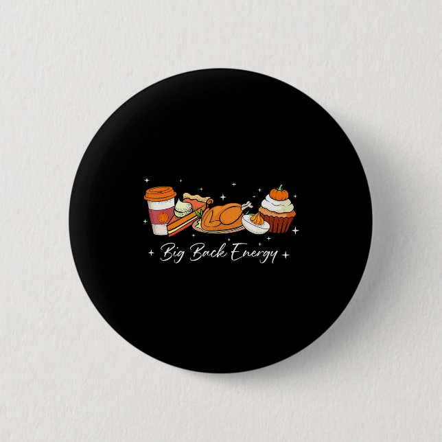Big Back Energy Funny Thanksgiving Dinner Turkey L Button (Vorderseite)