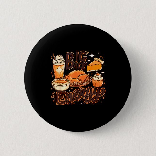 Big Back Energy Funny Thanksgiving Food Lover Turk Button (Vorderseite)