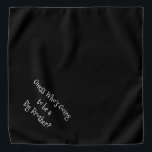 Big Brother Black and White Anpassbarer Hund Halstuch<br><div class="desc">Schwarze Bandana, mit einer niedlichen, lustigen Textankündigung... Raten Sie mal, wer wird ein großer Bruder? Denn Ihr Haustier ist auch Teil der Familie! Ideal für die Ankündigung eines neuen Haustieres oder Babys! Die Hintergrundfarbe ist beliebig, genau wie der Schriftart, die Größe und/oder die Farbe. Mach' es dir zu eigen! Wenn...</div>