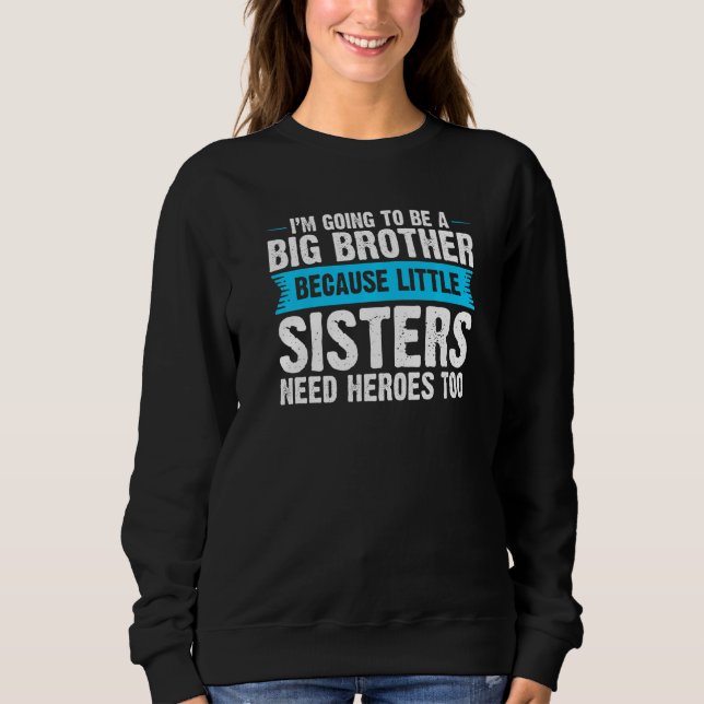 Big Brother weil kleine Schwestern Big Brother Sweatshirt (Vorderseite)