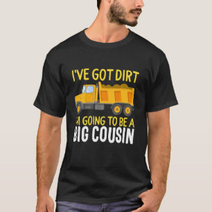 Big Cousin Construction Truck Dump Ich habe Dirt B T-Shirt