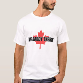 Big Daddy Energy Kanadisches Ahornblatt T-Shirt