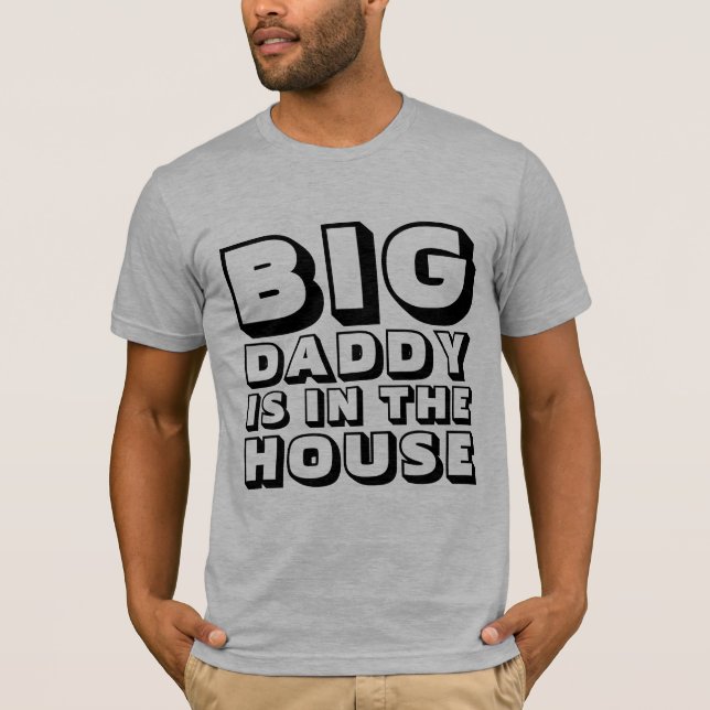 BIG DADDY PAPA EST DANS LA MAISON T-Shirts (Devant)