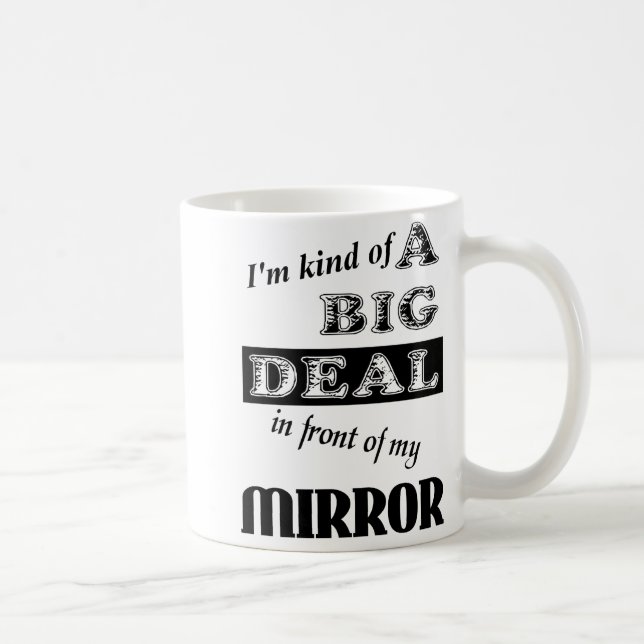 Big Deal Mirror Funny Mug Spaß Kaffeetasse (Rechts)