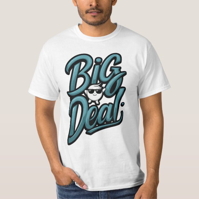 Big Deal T-Shirt (Vorderseite)