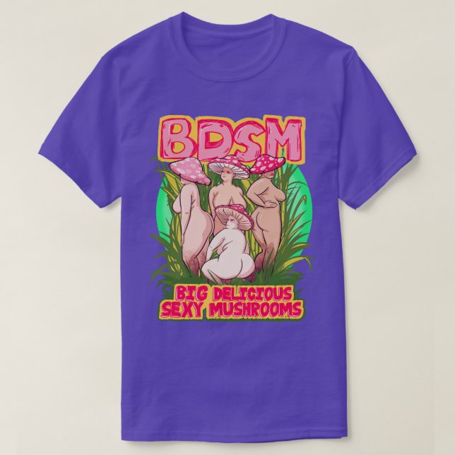 Big Delicious Sexy Mushrooms T-Shirt (Design vorne)