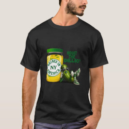 Big Dillette Brined in America T - Shirt
