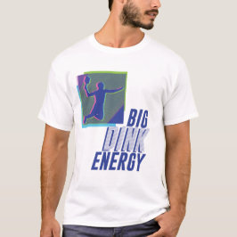 Big Dink Energy T - Shirt