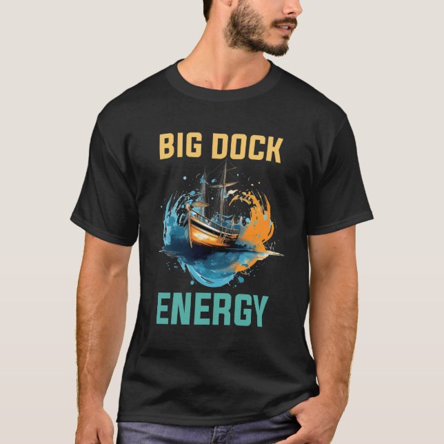 Big Dock Energy T-Shirt (Vorderseite)