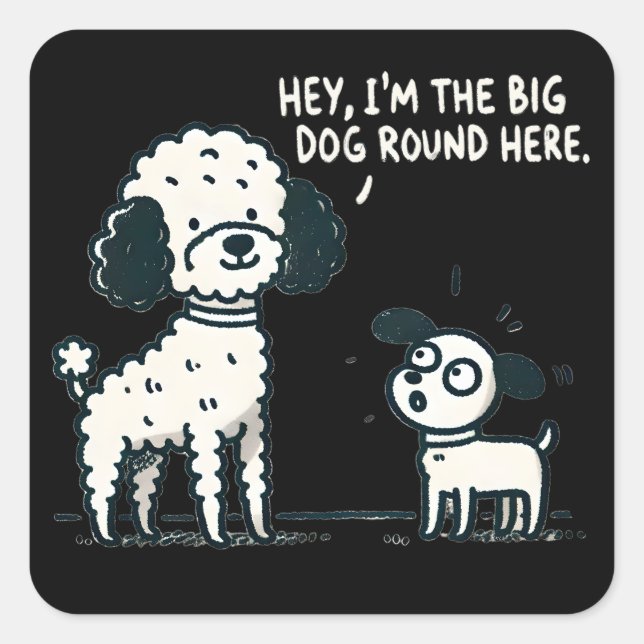 Big Dog Round Here - Poodle Cartoon, Dog Lover Quadratischer Aufkleber (Vorderseite)
