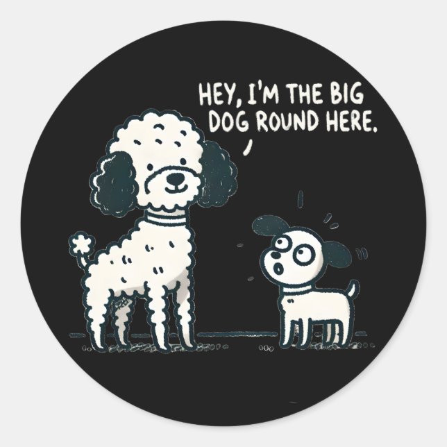 Big Dog Round Here - Poodle Cartoon, Dog Lover Runder Aufkleber (Vorderseite)