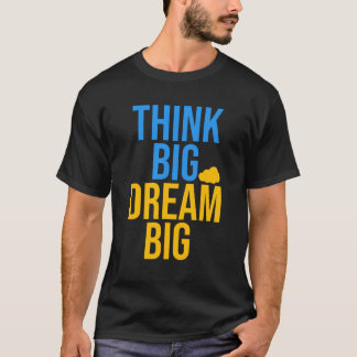 Big Dream Big denken ist motivierend Zitate T - Sh T-Shirt