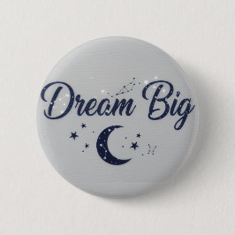 Big Dreams - Motivational pin button