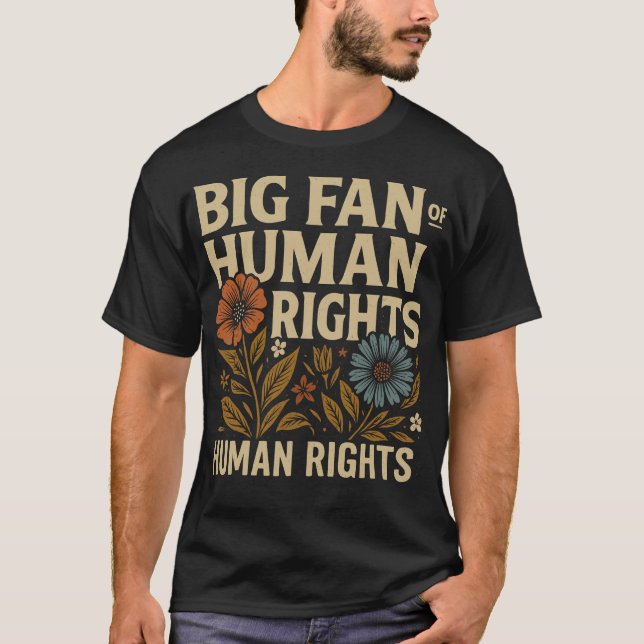Big Fan of Human Rights – Bold Floral Statement T-Shirt (Vorderseite)