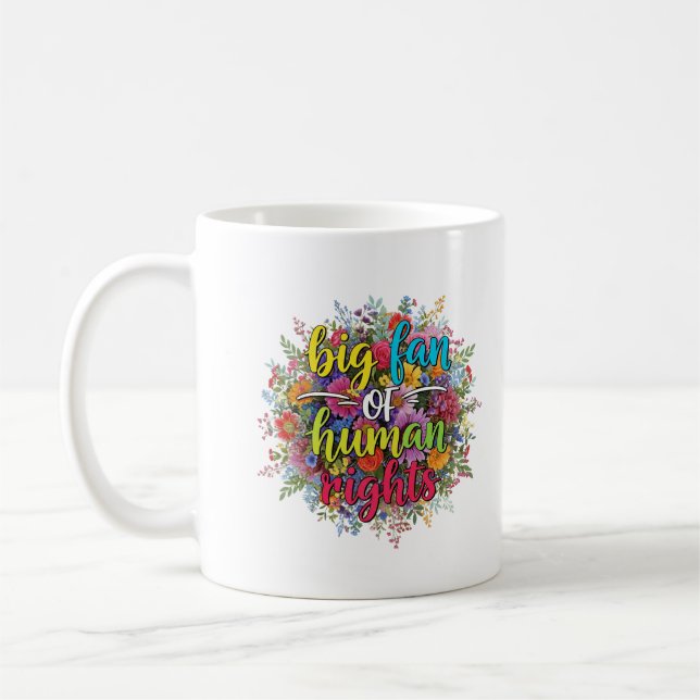 Big Fan of Human Rights Floral Design Kaffeetasse (Links)