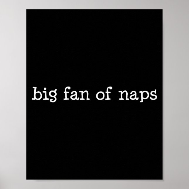 Big Fan Of Naps, Funny, Jokes, Sarcastic  Poster (Vorne)