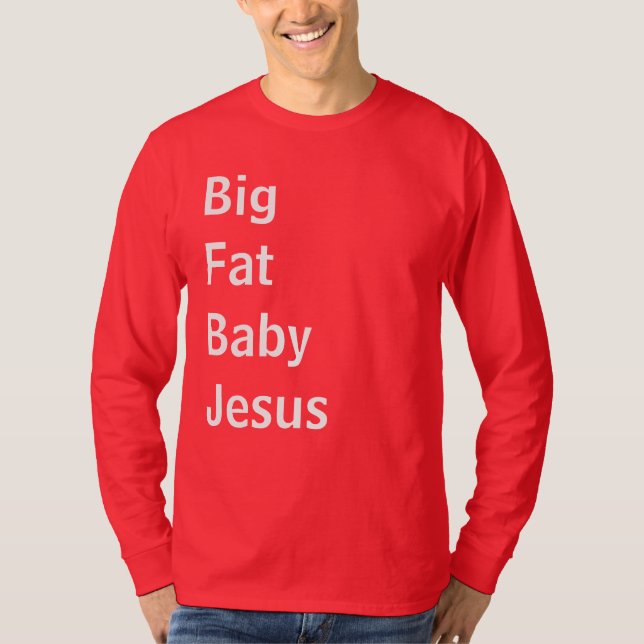 Big Fat Baby Jesus T-Shirt (Vorderseite)