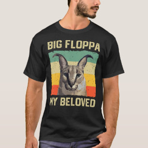 Big Floppa My geliebte Meme Niedlich Caracal Katze T-Shirt