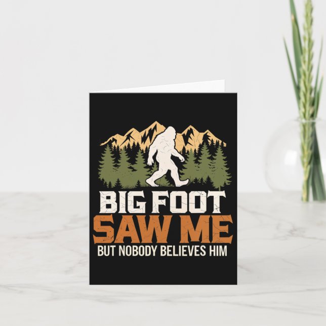 Big Foot sah mich Sasquatch Gläubigen draußen und Karte (Vorderseite)
