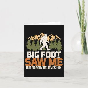 Big Foot sah mich Sasquatch Gläubigen draußen und Karte
