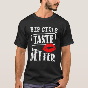 Big Girls Geschmack besser T-Shirt