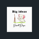 "Big Ideas, Small Steps" elephant animal dreams  Leinwanddruck<br><div class="desc">"Big Ideas,  Small Steps" is a playful design that reminds us progress is made one step at a time. With a wise little elephant pointing toward possibility,  it celebrates patience,  growth,  and the courage to dream big while moving steadily forward. “Every giant leap begins with a tiny step.”</div>
