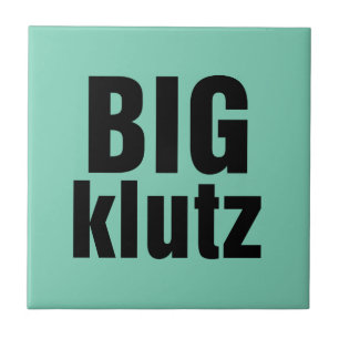 Big Klutz Fliese