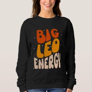 Big Leo Energy Leo Women Birthday Leo Zodiac Sign Sweatshirt