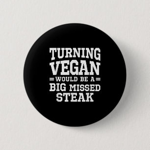 Big Missed Steak Funny Meat Eater Barbecue Anti Ve Button