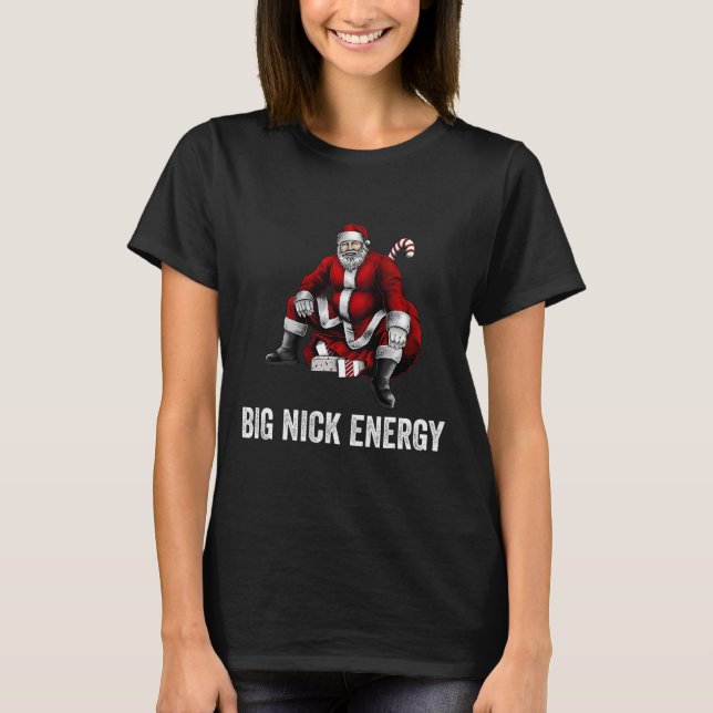Big Nick Energy Fun Weihnachten 3 T-Shirt (Vorderseite)