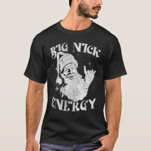 Big Nick Energy Weihnachten Weihnachten Weihnachte T-Shirt