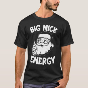 Big Nick Energy Weihnachten Weihnachten Weihnachts T-Shirt