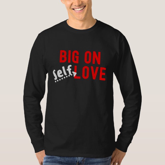 Big On Self-Liebe T-Shirt (Vorderseite)