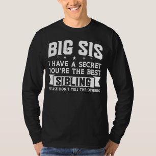 Big Sis Ich habe einen geheimen Sis T-Shirt