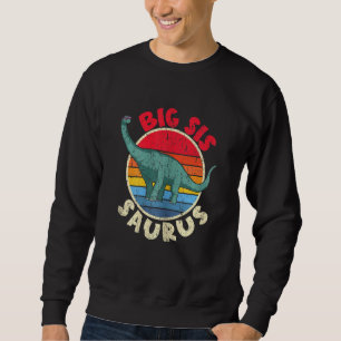 Big Sis Saurus I Brachiosaurus Diplodocus I Famili Sweatshirt