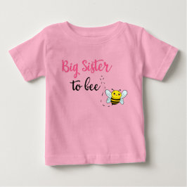 Big sister to bee baby t-shirt