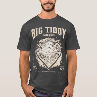 BIG TIDDY GOTH GIRLS T-Shirt