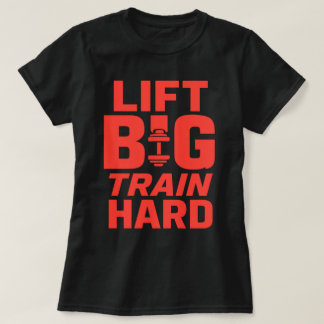 Big Train Hard - Gym Motivation T - Shirt