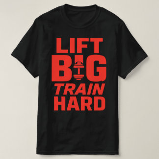 Big Train Hard - Gym Motivation T - Shirt