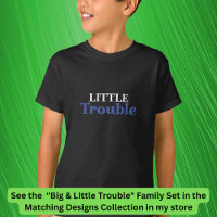 Big Trouble Men, Little Trouble Kids, Matching T